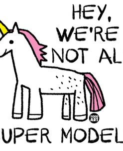 Not All Super Model Unicorn