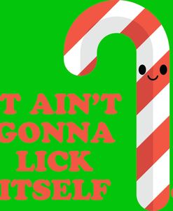 Aint Lick Itself Candy Cane