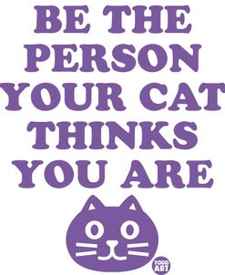 Be Person Your Cat Thinks You Are