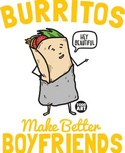 Burritos Better Boyfriends