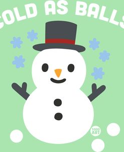 Cold As Balls Snowman