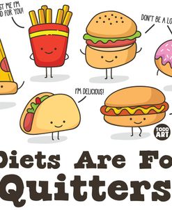 Diets Are For Quitters