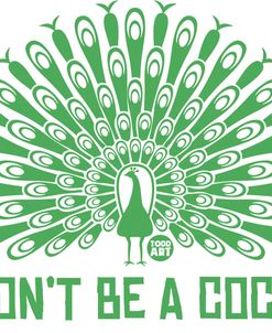 Dont Be A Cock Peacock 2