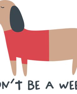 Dont Be A Weenie Dog