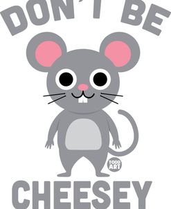 Dont Be Cheesey Mouse 1