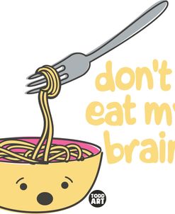 Dont Eat My Brains Pasta