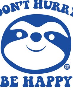 Dont Hurry Be Happy Sloth