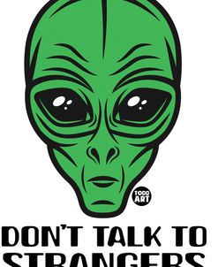 Dont Talk To Strangers Alien