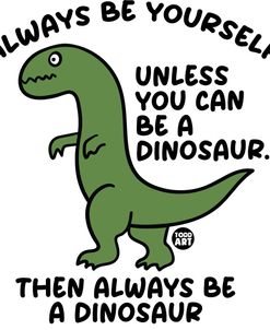 Always Be A Dinosaur