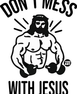 Dont Mess With Jesus