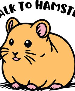 I Talk To Hamsters