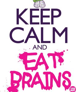 Keep Calm And Eat Brains