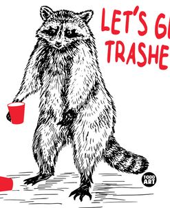 Lets Get Trashed Raccoon