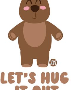 Lets Hug It Out Bear