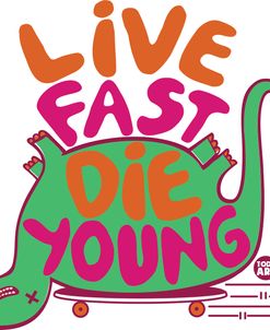 Live Fast Die Young Dino