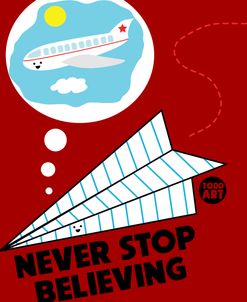 Never Stop Believing Paper Airplane