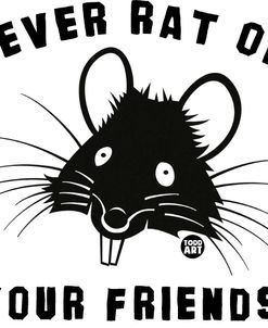 Never Rat On Your Friends