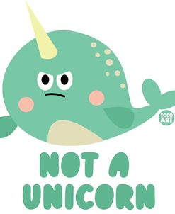 Not A Unicorn Narwhal
