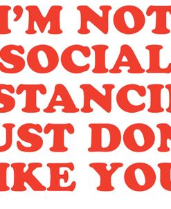 Not Social Distancing Dont Like You