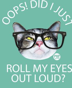 Oops Roll Eyes Out Loud Cat