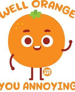 Orange You Annoying