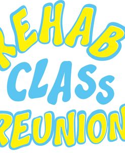Rehab Class Reunion