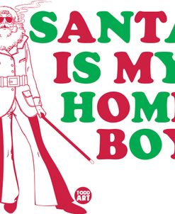 Santa Is My Home Boy