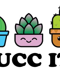 Succ It Succulents