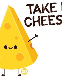 Take It Cheesy Cheese