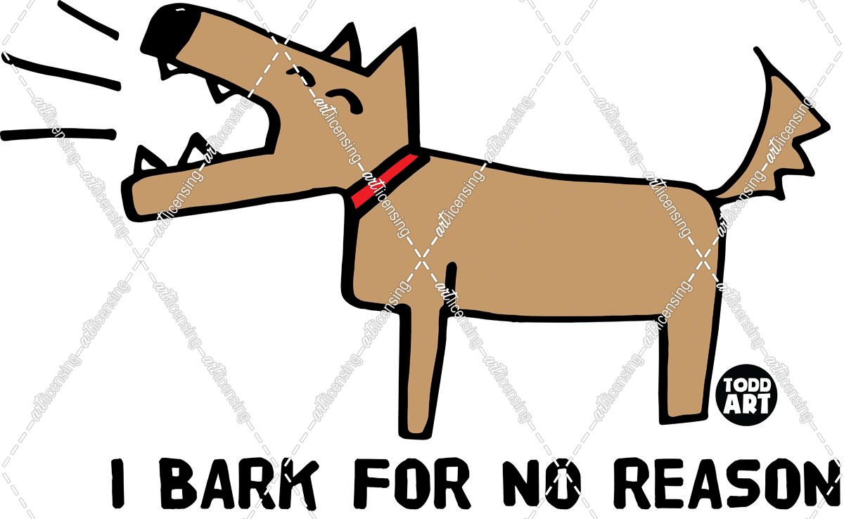 Bark For No Reason Dog