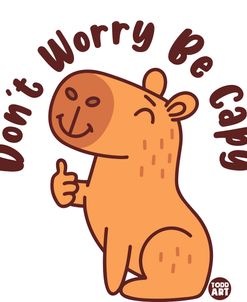 Dont Worry Be Capy Capybara
