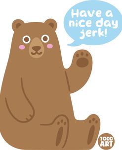 Have A Nice Day Jerk