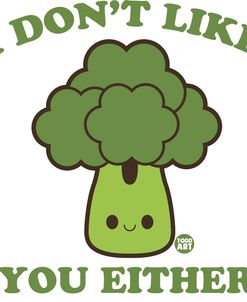 I Dont Like You Broccoli