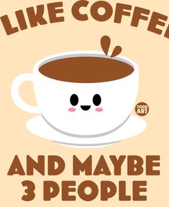 I Like Coffee And 3 People