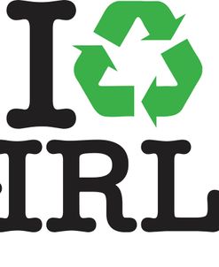 I Recycle Girls