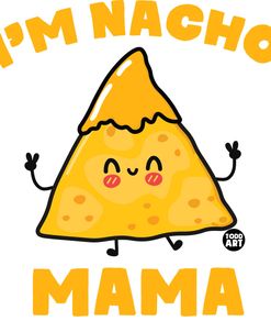 I’m Nacho Mama