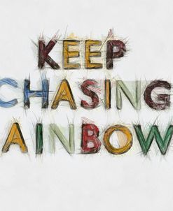 Keep Chasing Rainbows