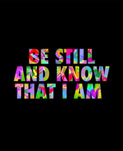 Keep Still And Know That I Am