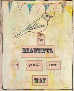 Be Beautiful In Your Own Way