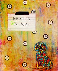 Note To Self – Be Loyal