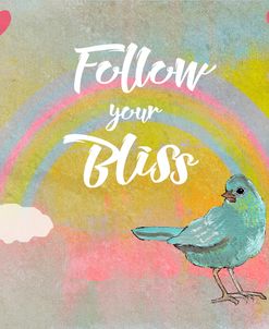Follow Your Bliss Bird