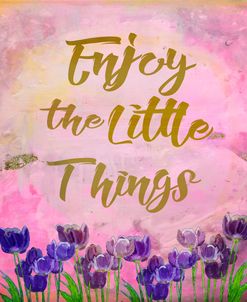 Enjoy the Little Things