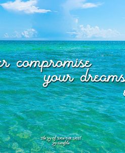 Never Compromise Your Dreams