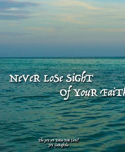 Never Lose Sight of Your Faith