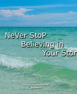 Never Stop Believing in Your Story