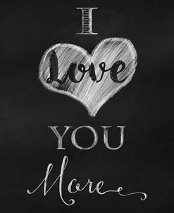 Chalkboard I Love You More