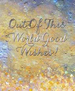 Out Of This World Good Wishes