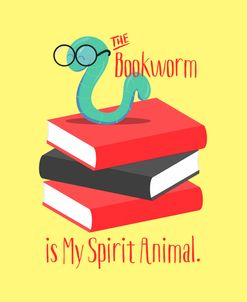 The Bookworm is My Spirit Animal III