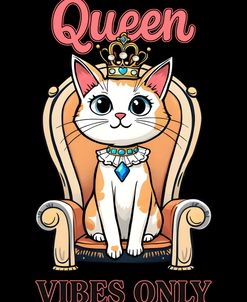Queen Cat Vibes Only