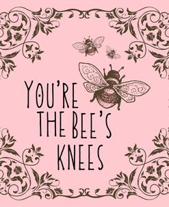 You’re the Bee’s Knees